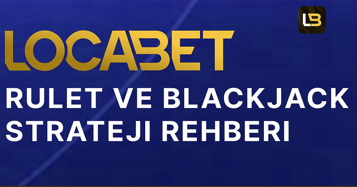 Mart 2026 güncel: locabet Casino Masa Oyunları Rehberi - locabet rehber görseli