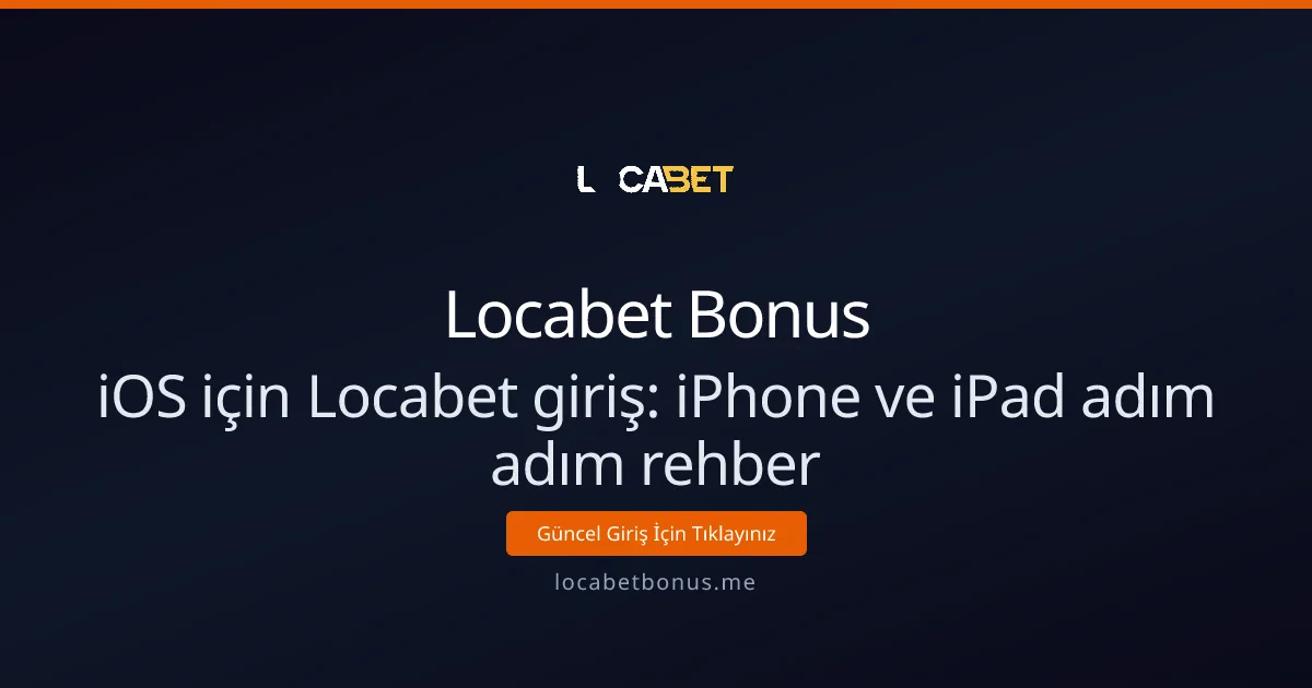iOS için Locabet giriş: iPhone ve iPad adım adım rehber iOS için Locabet giriş: iPhone ve iPad adım adım rehber - Locabet Bonus rehber görseli