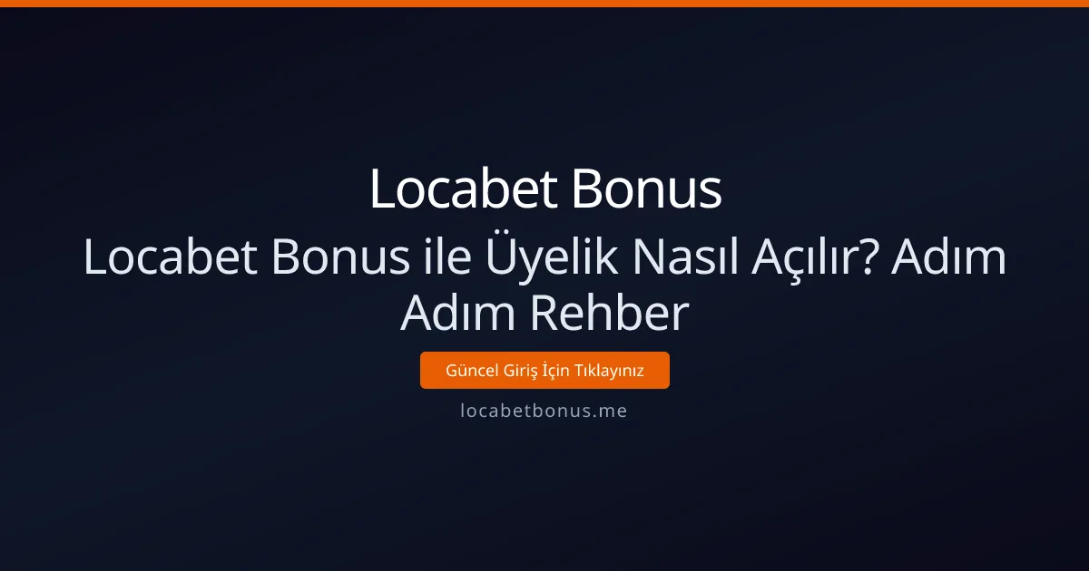 Locabet Bonus ile Üyelik Nasıl Açılır? Adım Adım Rehber Locabet Bonus ile Üyelik Nasıl Açılır? Adım Adım Rehber - Locabet Bonus rehber görseli