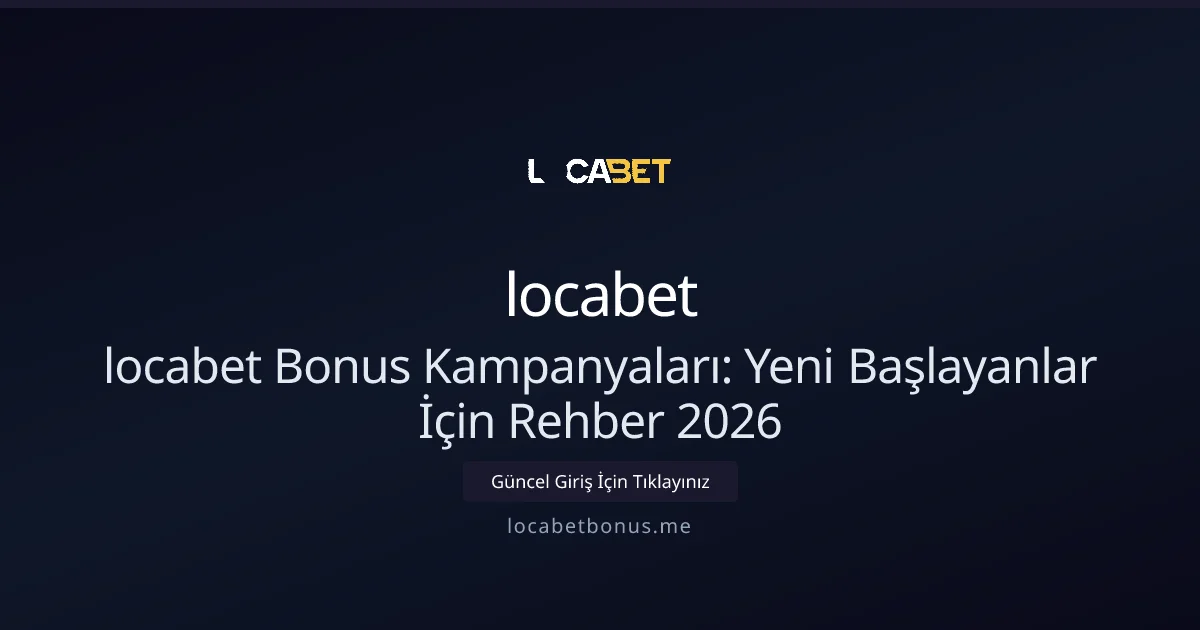 locabet Bonus Kampanyaları: Yeni Başlayanlar İçin Rehber 2026 locabet Bonus Kampanyaları: Yeni Başlayanlar İçin Rehber 2026: kullanıcı arayüzü görünümü