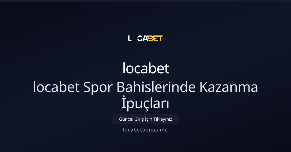 locabet Spor Bahislerinde Kazanma İpuçları ve Teknik Stratejiler locabet Spor Bahislerinde Kazanma İpuçları ve Teknik Stratejiler - Locabet Bonus rehber görseli