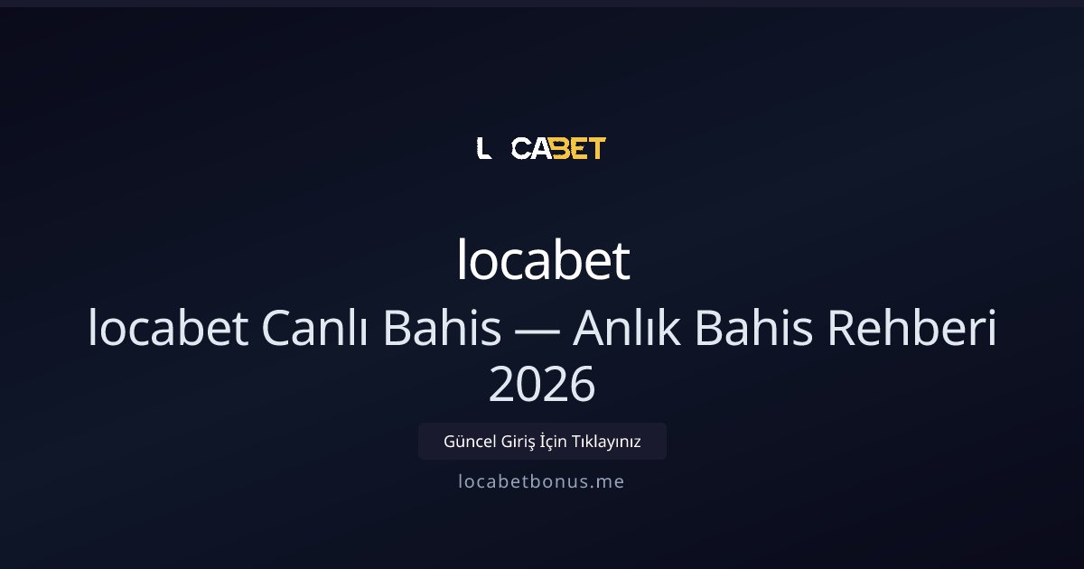 locabet Canlı Bahis Rehberi 2026: Anlık Fırsatlar ve Taktikler - locabet rehber görseli