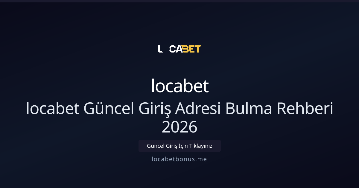 locabet Güncel Giriş Adresi Bulma Rehberi 2026 locabet Güncel Giriş Adresi Bulma Rehberi 2026 - locabet rehber görseli