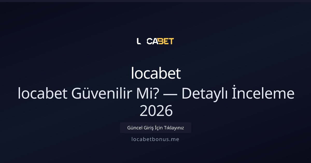 locabet İnceleme 2026: Bonuslar, Güvenlik ve Hizmetler locabet İnceleme 2026: Bonuslar, Güvenlik ve Hizmetler - locabet rehber görseli