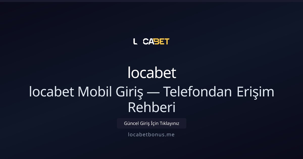 Mobilden locabet'e Hızlı ve Kolay Giriş Mobilden locabet'e Hızlı ve Kolay Giriş - locabet rehber görseli