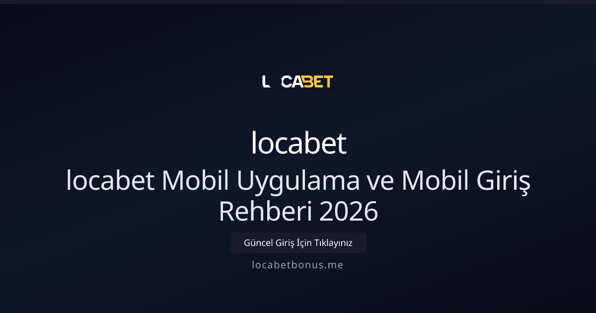 locabet Mobil Uygulama ve Mobil Giriş Rehberi 2026 locabet Mobil Uygulama ve Mobil Giriş Rehberi 2026 - locabet rehber görseli