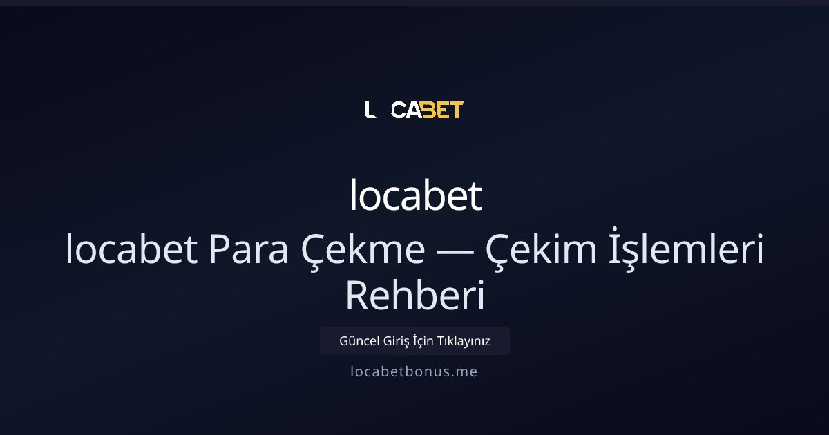 locabet Para Çekme Rehberi — Hızlı ve Güvenli İşlemler locabet Para Çekme Rehberi — Hızlı ve Güvenli İşlemler - locabet rehber görseli