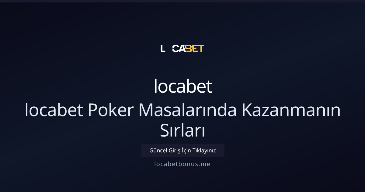 locabet Bonus ile Poker Masasında Avantaj Yaratma - 2026 Başlangıç Rehberi locabet Bonus ile Poker Masasında Avantaj Yaratma - 2026 Başlangıç Rehberi - locabet rehber görseli