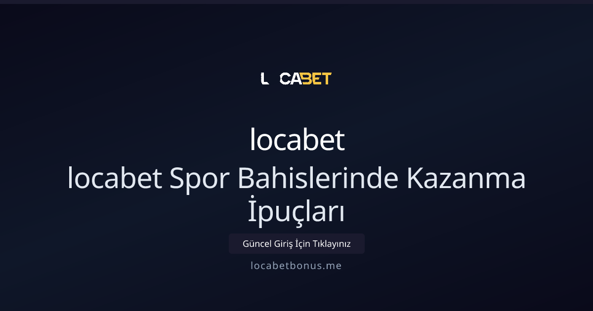 locabet Bonuslarla Kazançlı Bahis Taktikleri — 2026 locabet Bonuslarla Kazançlı Bahis Taktikleri — 2026 - locabet rehber görseli