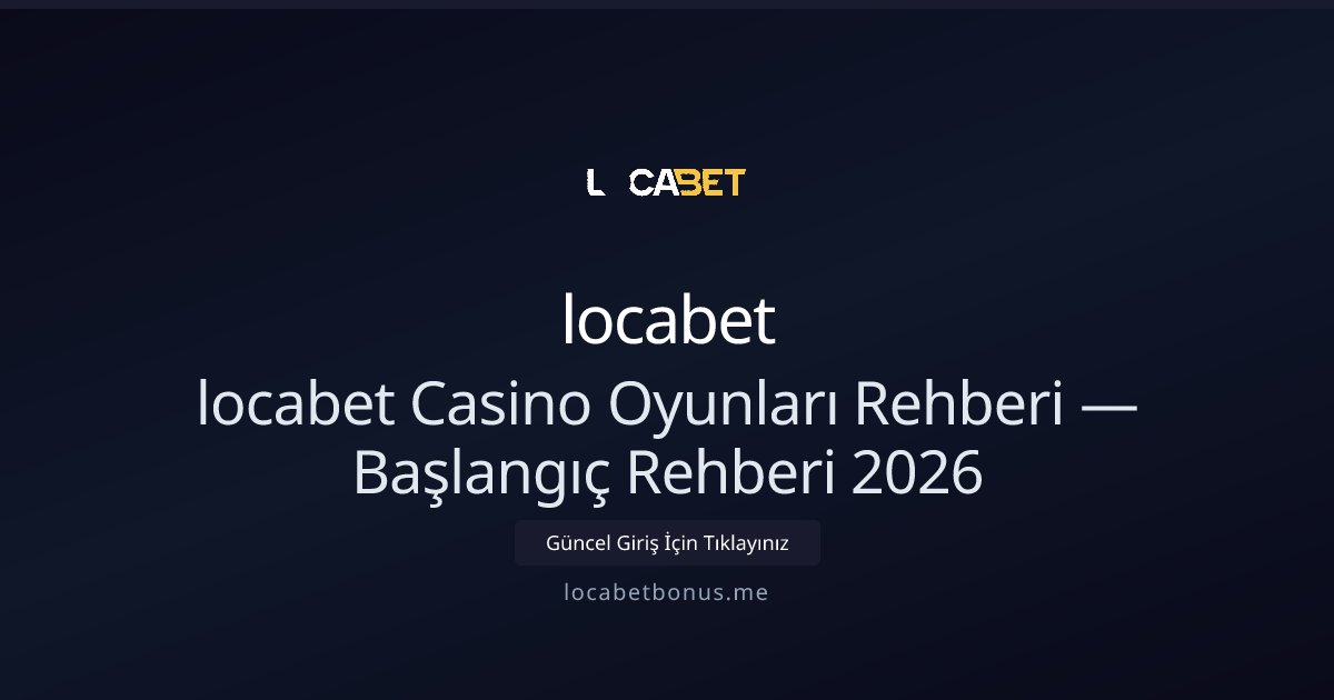 locabet locabet Casino Oyunları Rehberi — Başlangıç Rehberi 2026