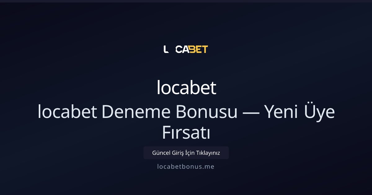 locabet locabet Deneme Bonusu — Yeni Üye Fırsatı