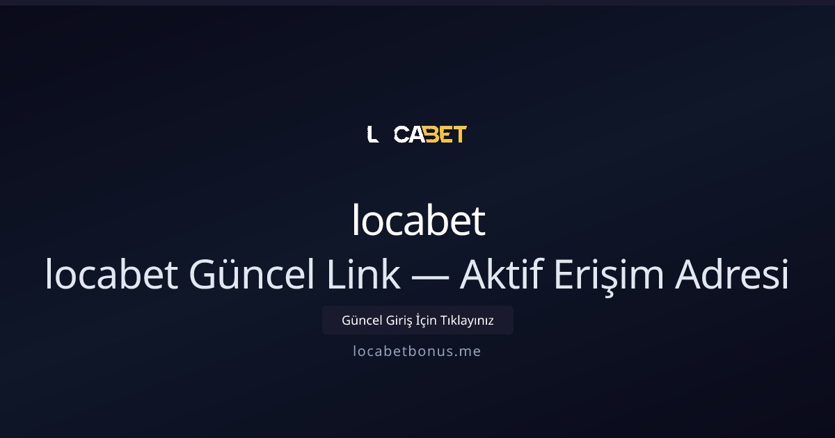 locabet locabet Güncel Link — Aktif Erişim Adresi