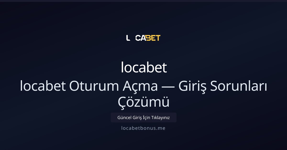 locabet locabet Oturum Açma — Giriş Sorunları Çözümü