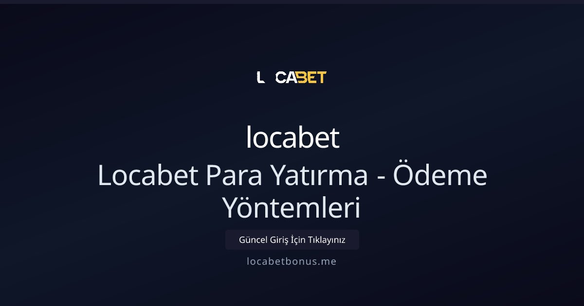 locabet Locabet Para Yatırma - Ödeme Yöntemleri