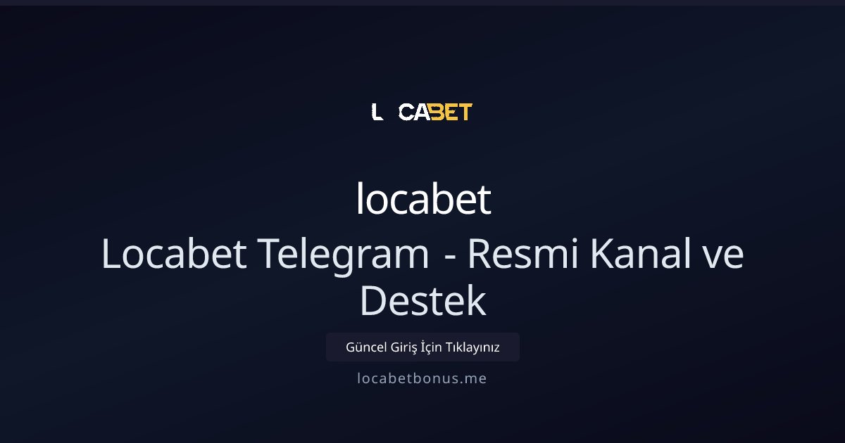 locabet Locabet Telegram - Resmi Kanal ve Destek